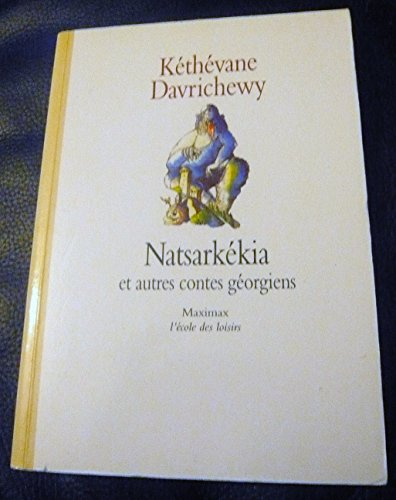 Natsarkékia, celui qui fouille la cendre et autres contes géorgiens