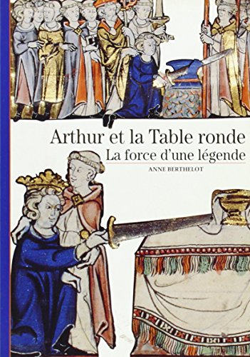 Arthur et la Table ronde : La force d'une légende.