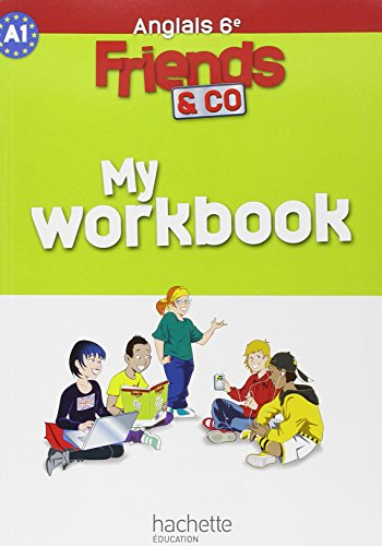 Friends & co Anglais 6e : My workbook