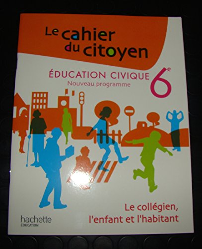 Le cahier du citoyen : éducation civique 6e
