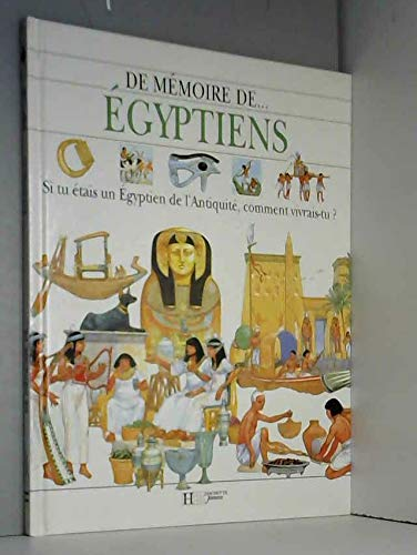 Egyptiens : si tu étais un Egyptien de l'Antiquité, comment vivrais-tu ?