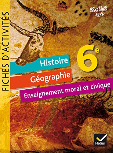 Histoire Géographie Enseignement moral et civique 6e - cycle 3 : fichier d'activités