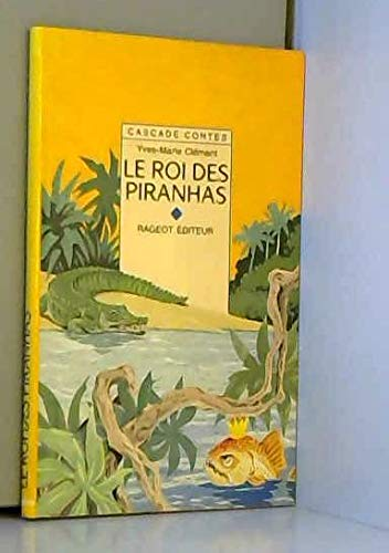 Le roi des Piranhas et autres contes de la forêt vierge