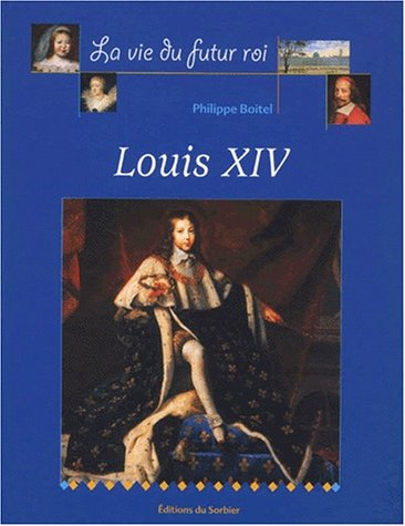 La vie du futur roi : Louis XIV