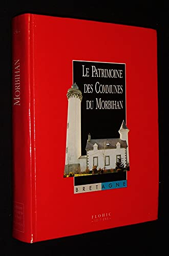 Le Patrimoine des Communes du Morbihan tome 1