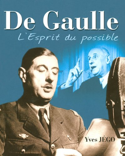 De Gaulle L'Esprit du possible