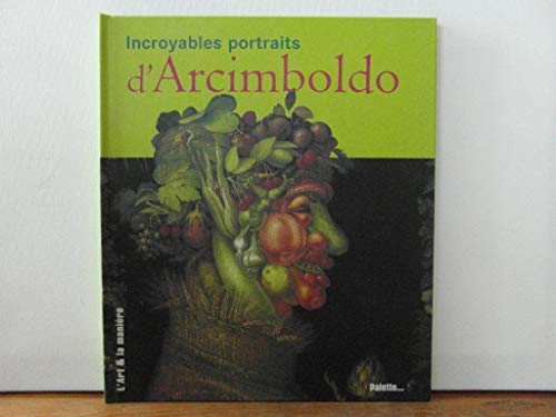 Incroyables portraits d'Archimboldo
