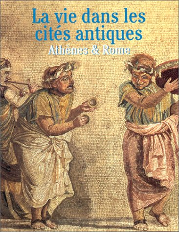 La vie dans les cités antiques : Athènes et Rome.